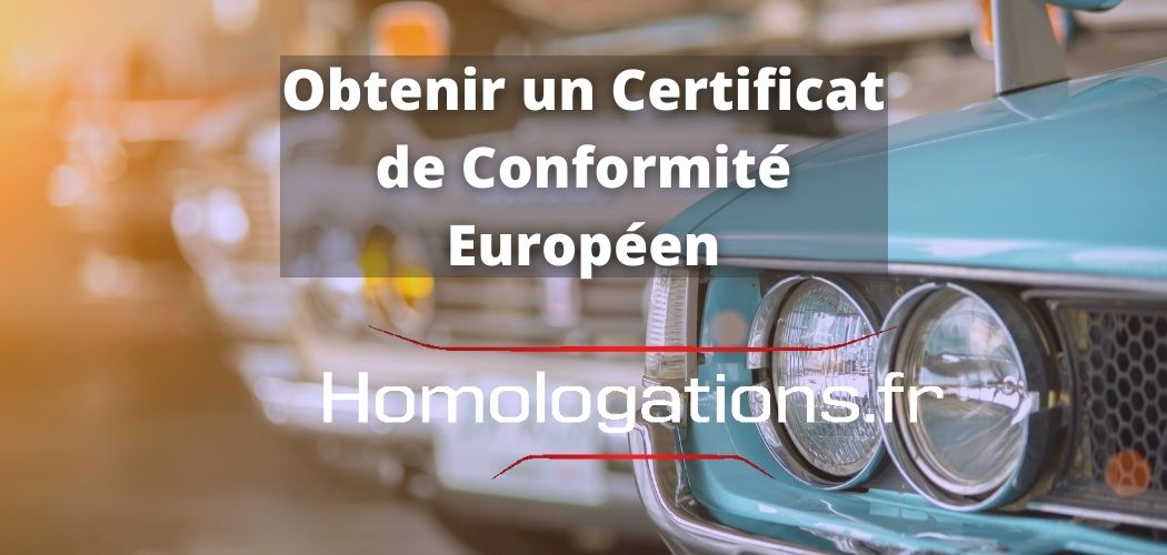 Comment Obtenir Un Certificat De Conformité Européen ? - Homologations